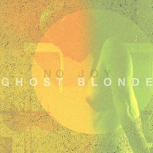 No Joy – Ghost Blonde&nbsp;(2010)