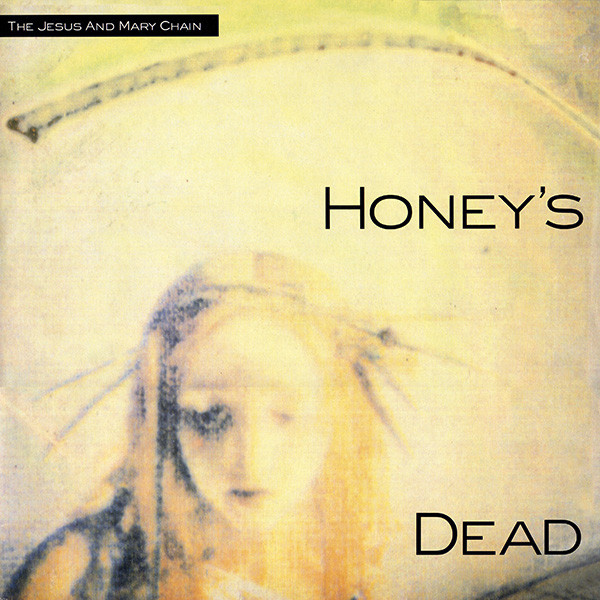 The Jesus And Mary Chain – Honey's Dead (1992) – PEQUENOS
