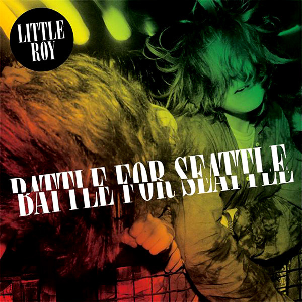 Little Roy – Battle For Seattle&nbsp;(2011)