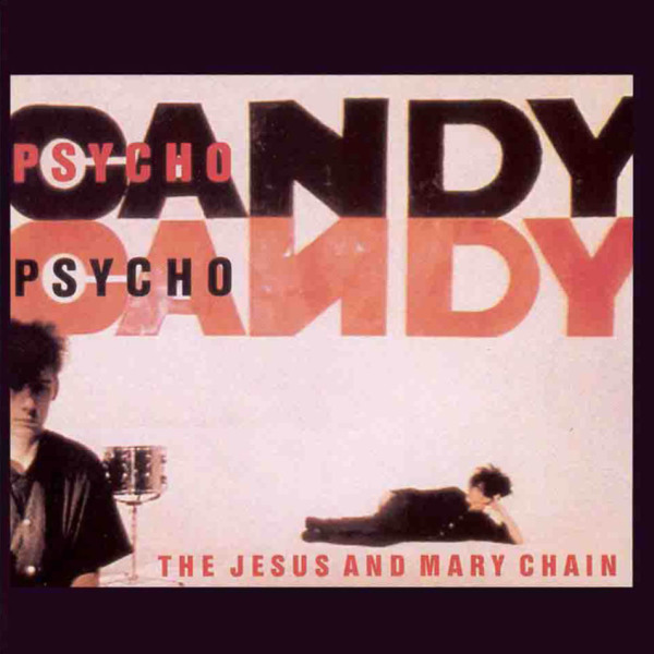 The Jesus And Mary Chain – Psychocandy (1985) – PEQUENOS CLÁSSICOS