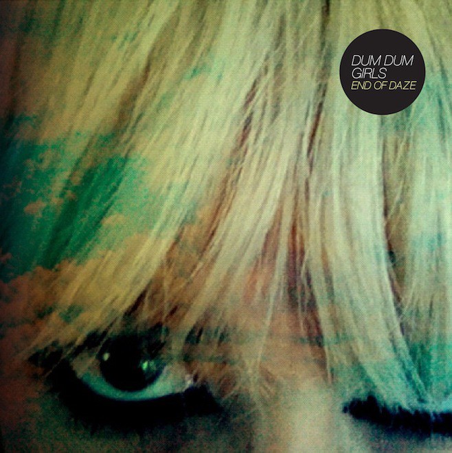 Dum Dum Girls – End Of Daze&nbsp;(2012)