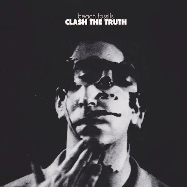 Beach Fossils – Clash The Truth&nbsp;(2013)