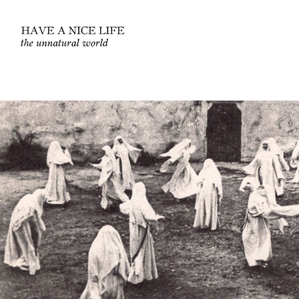 Have A Nice Life – The Unnatural World&nbsp;(2014)