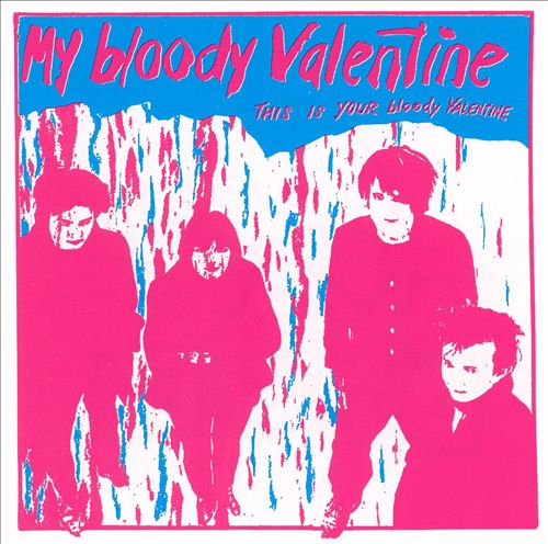 My Bloody Valentine – This Is Your Bloody Valentine (1985