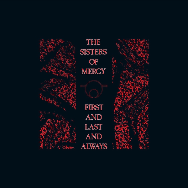 The Sisters Of Mercy – First And Last And Always&nbsp;(1985)