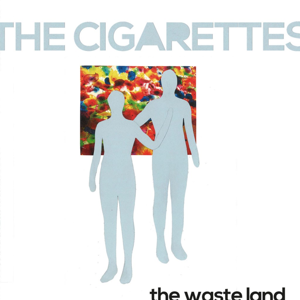 The Cigarettes – The Waste Land&nbsp;(2015)
