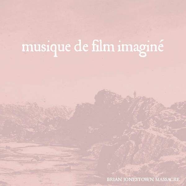 The Brian Jonestown Massacre – Musique De Film Imaginé&nbsp;(2015)