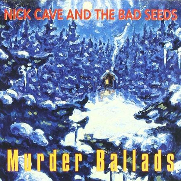 Nick Cave & The Bad Seeds – Murder Ballads&nbsp;(1996)