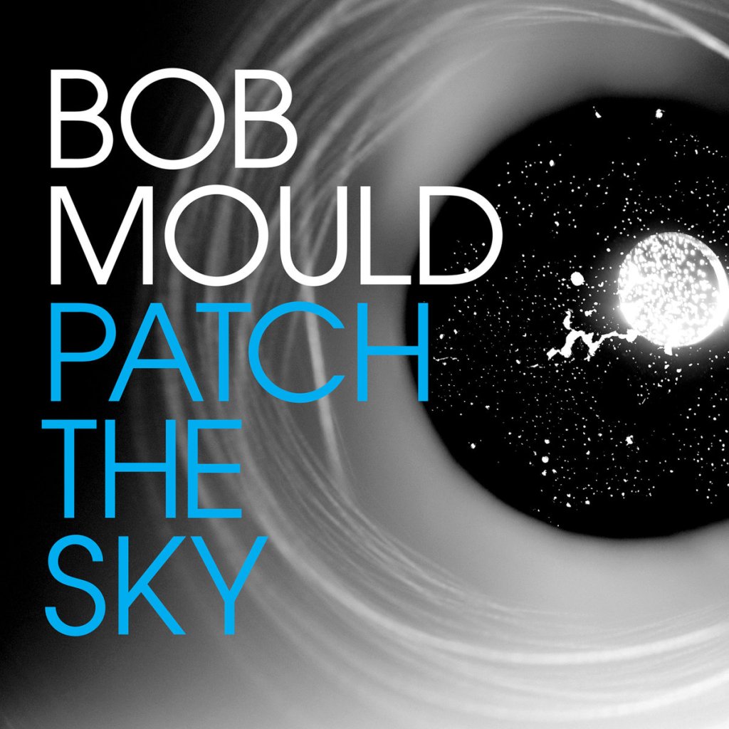 Bob Mould – Patch The Sky&nbsp;(2016)