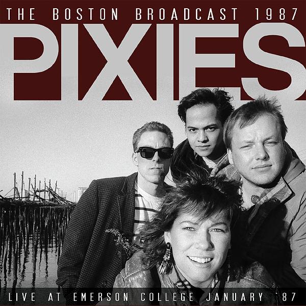 Pixies – The Boston Broadcast&nbsp;(1987)