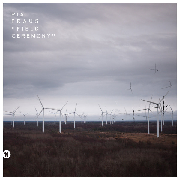 Pia Fraus – Field Ceremony&nbsp;(2017)