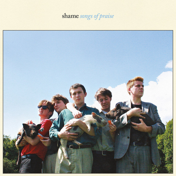 Shame – Songs Of Praise&nbsp;(2018)