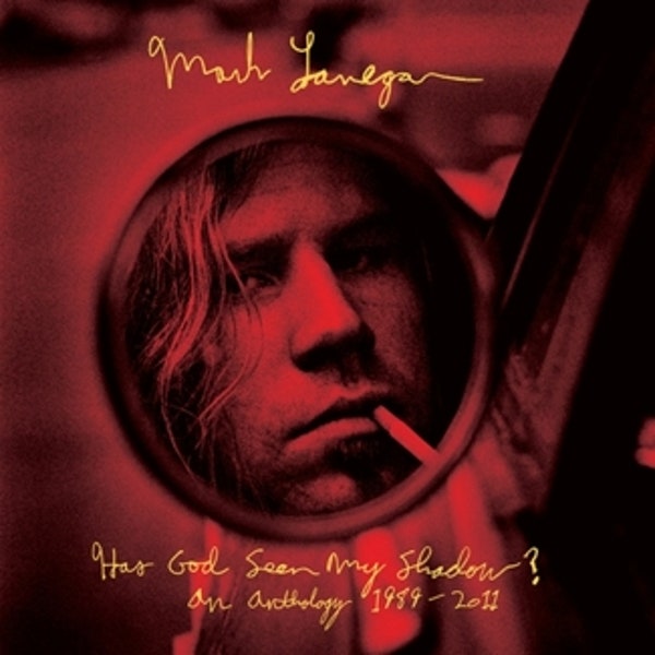 Mark Lanegan – Has God Seen My Shadow? An Anthology 1989​-​2011&nbsp;(2014)