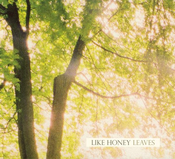 Like Honey – Leaves&nbsp;(2008)