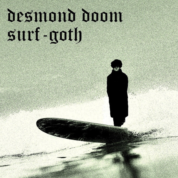 Desmond Doom – Surf – Goth EP&nbsp;(2022)
