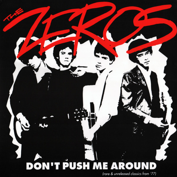 The Zeros – Don’t Push Me Around (Rare & Unreleased Classics From ’77)&nbsp;(1991)