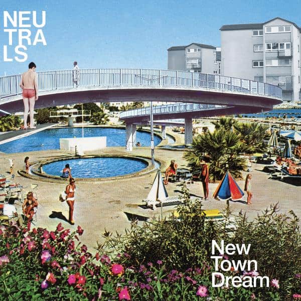 Neutrals – New Town Dream&nbsp;(2024)