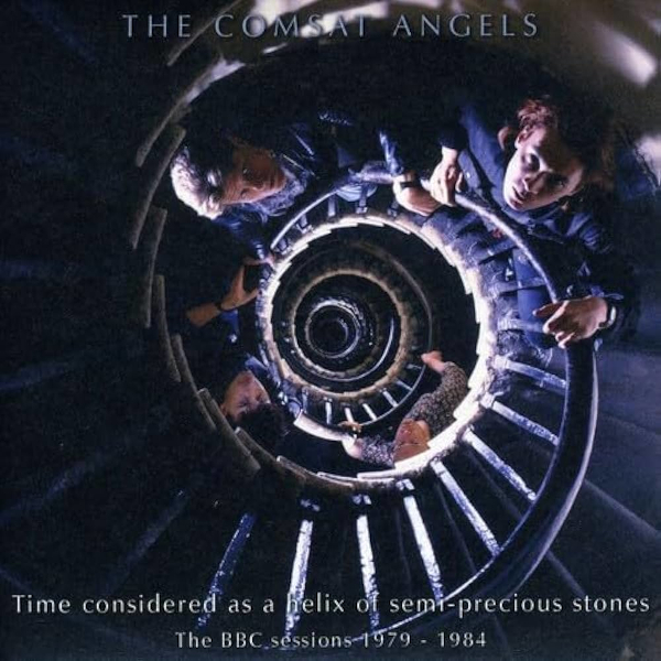 The Comsat Angels – Time Considered As A Helix Of Semi-Precious Stones&nbsp;(1992)