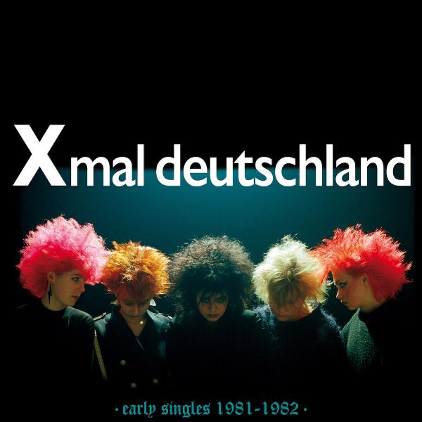 Xmal Deutschland – Early Singles 1981-1982&nbsp;(2024)
